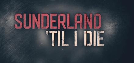 Pundit Feed's list of must watch football documentaries 2 Sunderland Till I Die Title